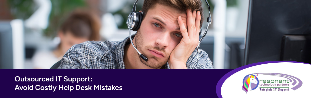 Outsourced IT: Avoid Costly Help Desk Mistakes
